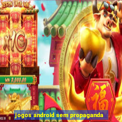 jogos android sem propaganda